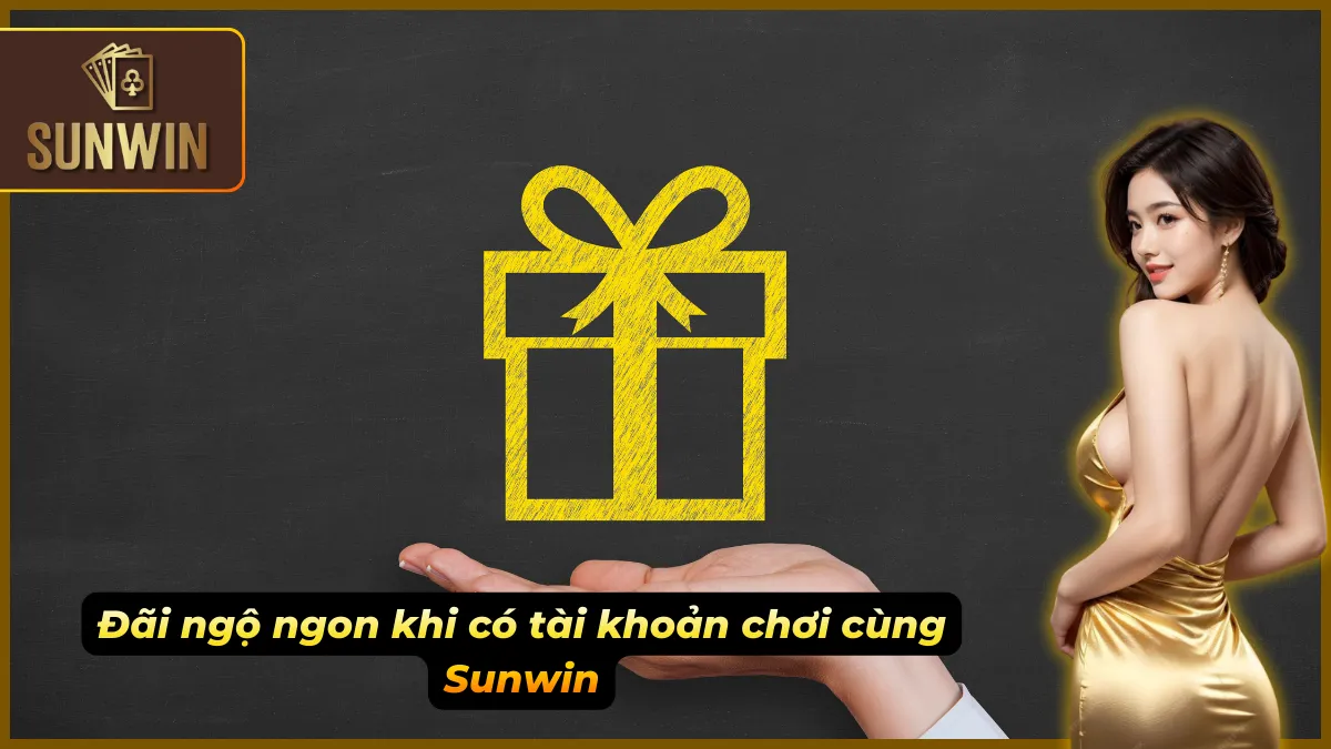 Đăng Ký Sunwin – Tạo Tài Khoản Chơi Game Đổi Thưởng Uy Tín 4 Quyền lợi hấp dẫn dành khi đăng ký chơi cùng Sunwin