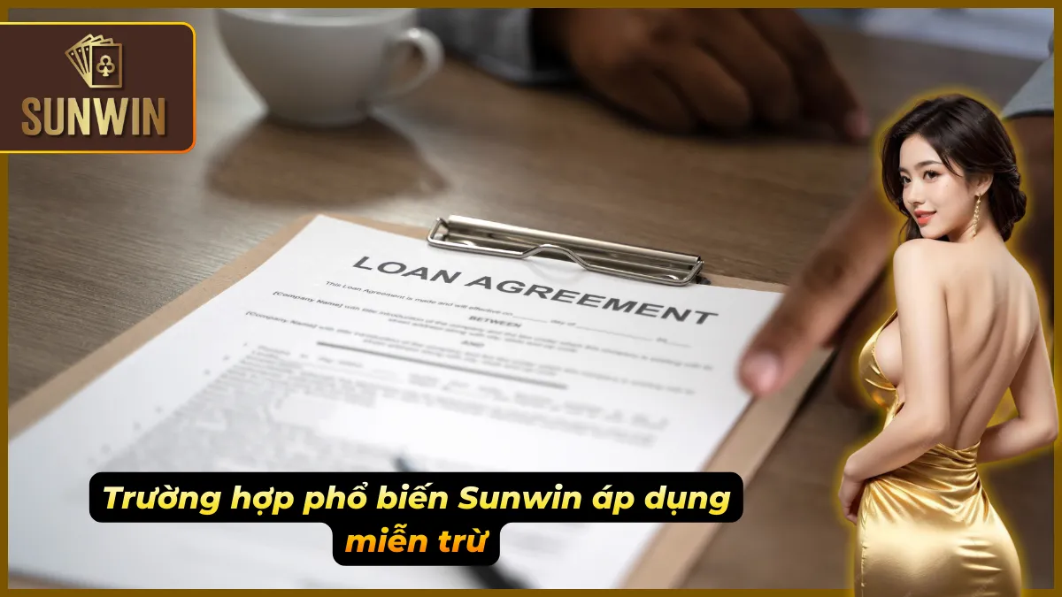 Miễn trừ trách nhiệm 4 Tình huống Sunwin áp dụng miễn trừ trách nhiệm
