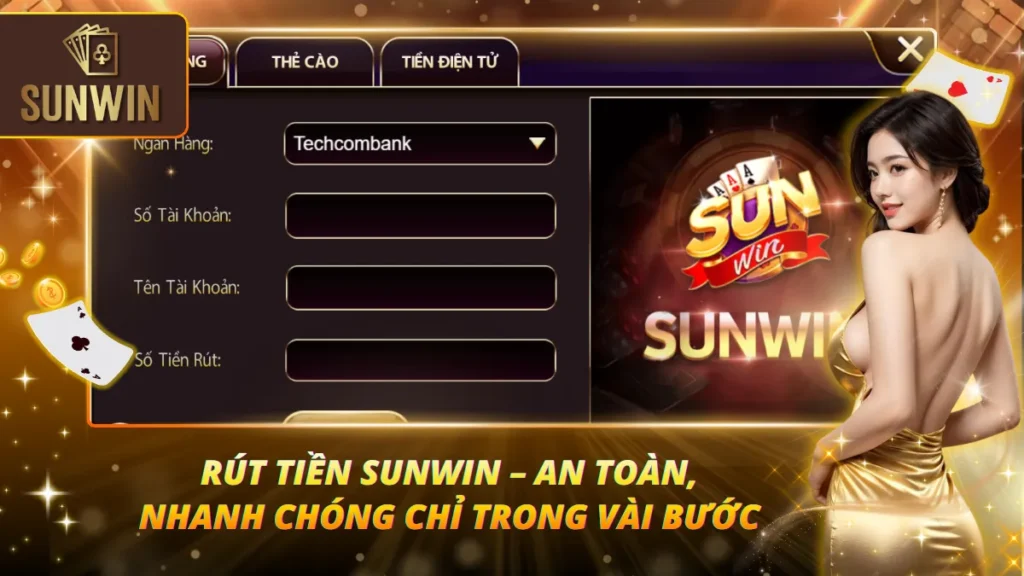 Rút tiền Sunwin – An Toàn, Nhanh Chóng Chỉ Trong Vài Bước 1 Rút tiền