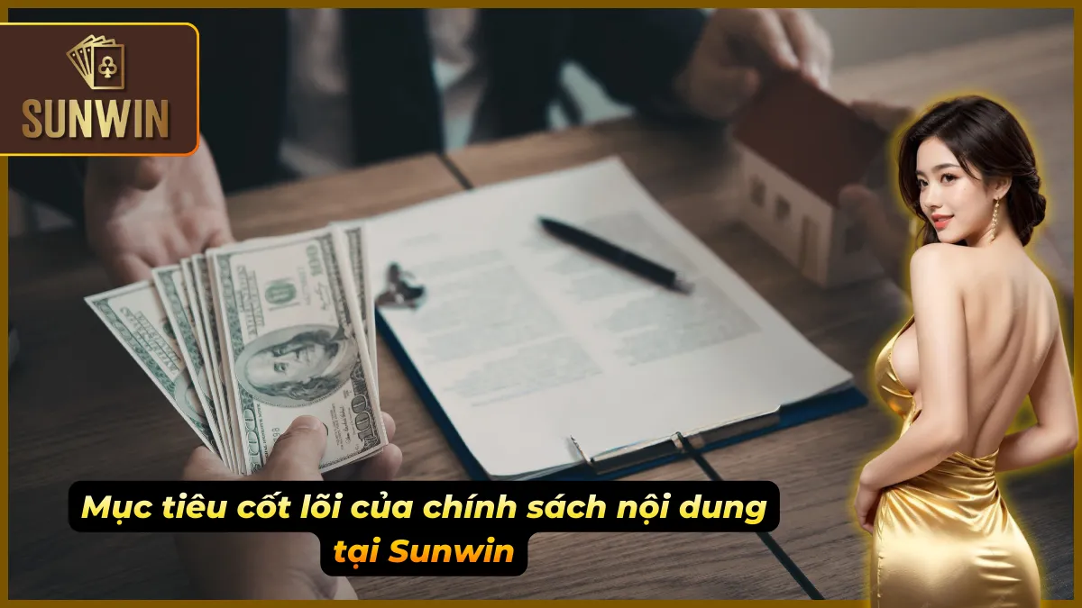 Chính Sách Nội Dung – Đảm Bảo Quyền Lợi Khi Chơi Cùng Sunwin 1 Xây dựng môi trường thông tin an toàn và đáng tin cậy