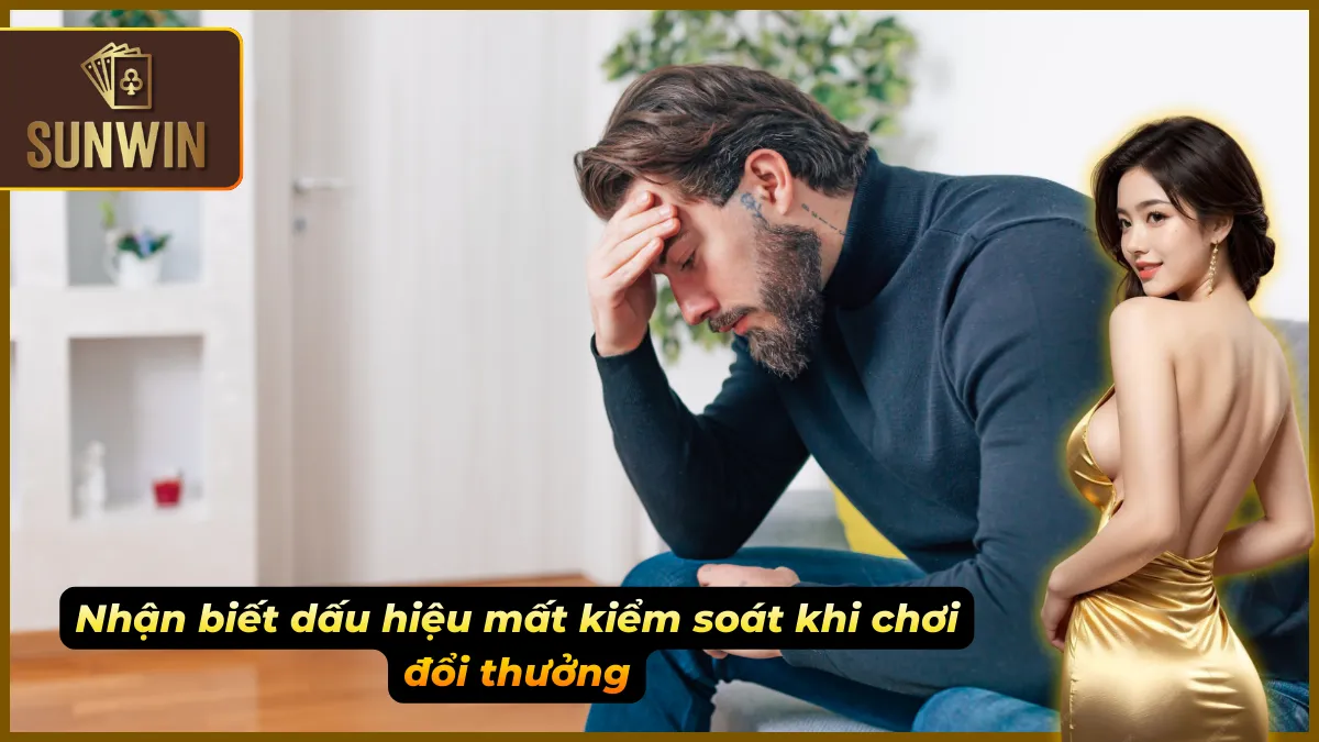 Chơi Có Trách Nhiệm – Bí Quyết Cá Cược Thông Minh Tại Sunwin 2 Cảnh giác với những biểu hiện tâm lý tiêu cực khi cá cược